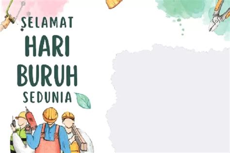 Ucapan Selamat Hari Buruh Mei Kalimat Penuh Semangat Dan