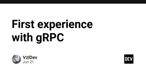 First Experience With GRPC DEV Community