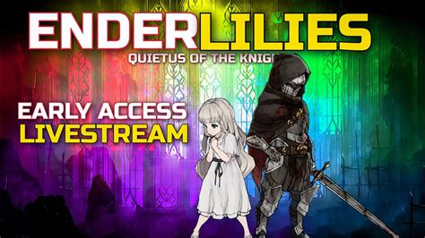 Ender Lilies Quietus Of The Knights Super Early Access Livestream