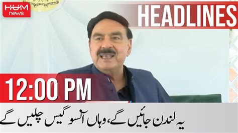 Hum News Headlines Pm Sheikh Rasheed Nawaz Sharif Pmln Vs Pti