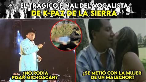 El Tr Gico Final Del Vocalista De K Paz De La Sierra Youtube