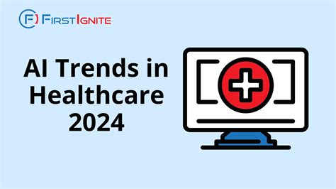 AI Trends in Healthcare 2024 - FirstIgnite