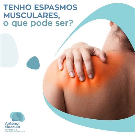 Tenho espasmos musculares, o que pode ser? - Antenor Mazzuia Ortopedia e Cirurgia da ...