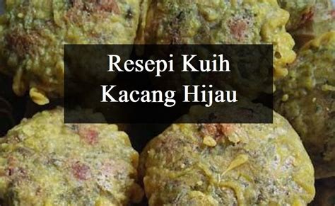 Resepi Kuih Kacang Hijau Yang Sedap Dan Lembut The Resepi