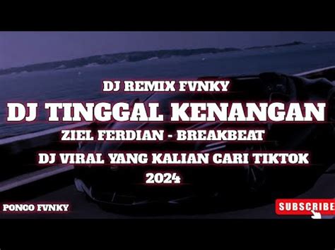 Dj Kenangan Ziel Ferdian Breakbeat Kini Tinggal Kenangan