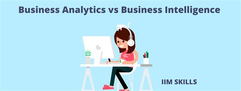 Business Analytics Vs Business Intelligence A Detailed Analysis