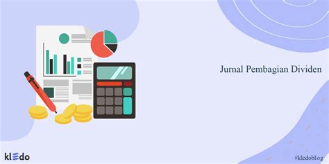 Jurnal Pembagian Dividen Arti Jenis Cara Mencatat Dan Contoh Soal