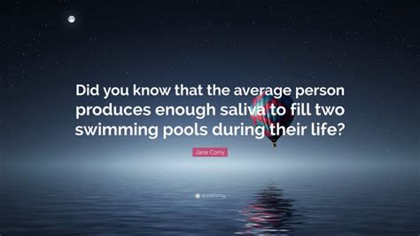 Jane Corry Quote Did You Know That The Average Person Produces Enough