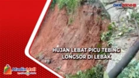 Hujan Lebat Picu Tebing Longsor Di Lebak Pengguna Jalan Diimbau