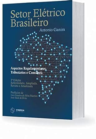 Setor El Trico Brasileiro Aspectos Regulamentares Tribut Rios E