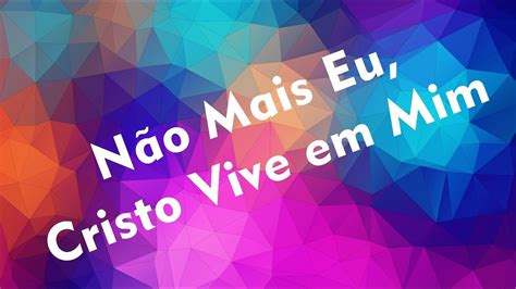 Não Mais Eu Cristo Vive em Mim Celebra SP YouTube