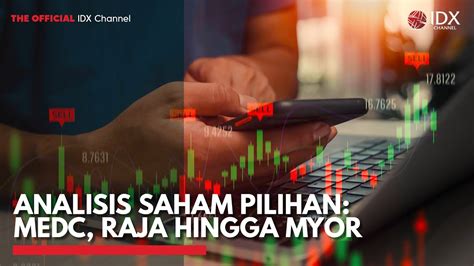 Analisis Saham Pilihan Medc Raja Hingga Myor Idx Channel Youtube