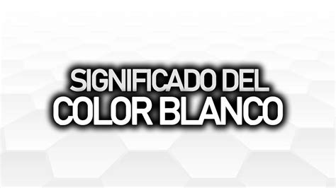 ¿qué Significa El Color Blanco Significado Psicología Y