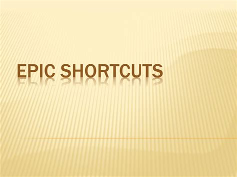 Epic Shortcuts Ppt Download