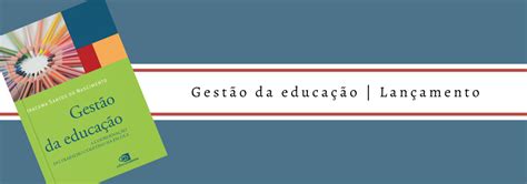 Gest O Da Educa O Lan Amento Blog Da Editora Contexto