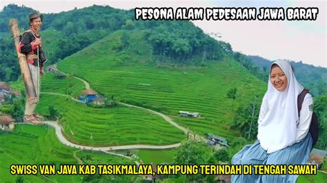 Swiss Van Java Di Tasikmalaya Kampung Asri Di Bawah Lereng Gunung