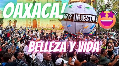 OAXACA DE JUAREZ Bella Y Viva Tiene De Todo Tienes Que Vivirlo