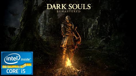 Dark Souls Remastered 4 GB Ram Intel HD Graphics 4000 I5 YouTube