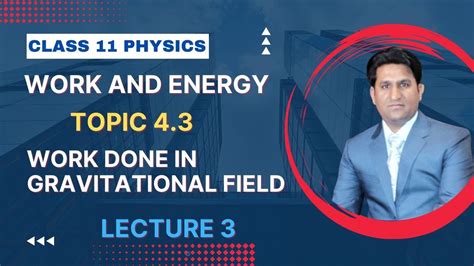 Ch 4 Work And Energy 43 Work Done In Gravitational Field Class 11 Physics