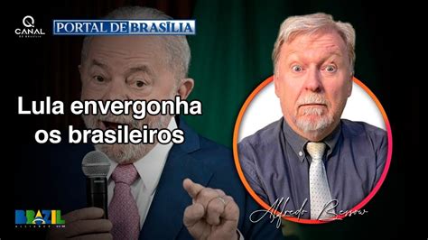 Lula Envergonha Os Brasileiros Youtube