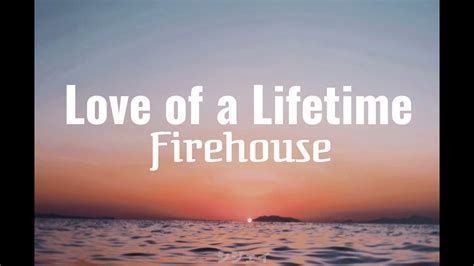 Firehouse Love Of A Lifetime Lyrics Youtube