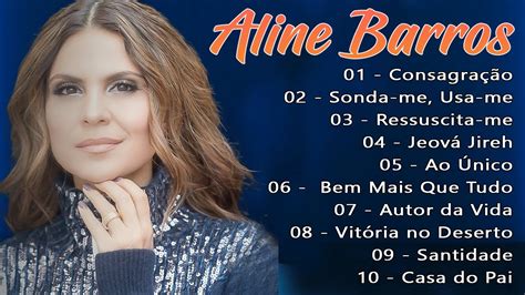 Aline Barros As Melhores M Sicas Gospel Mais Tocadas