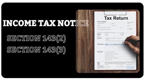 Income Tax Scrutiny Notice Section 143 2 Assessment Section 143 3 Compliance The Tax Heaven