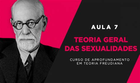 Aula 7 Os Três Ensaios Sobre A Sexualidade De Sigmund Freud Escola