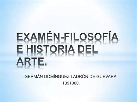 PPT EXAM ÉN FILOSOFÍA E HISTORIA DEL ARTE PowerPoint Presentation