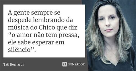 A Gente Sempre Se Despede Lembrando Da Tati Bernardi Pensador