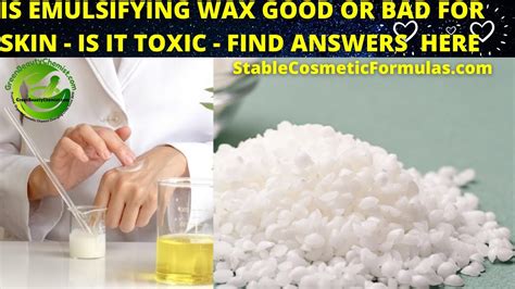 Is Emulsifying Wax Good Or Bad For Skin Does Emulsifying Wax Clog