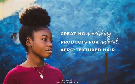 Creating Nourishing Products for Natural, Afro-textured Hair - School ...