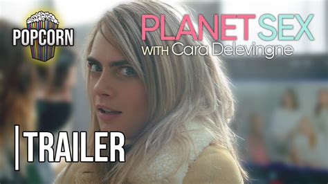 Planet Sex With Cara Delevingne Official Trailer Popcorn YouTube