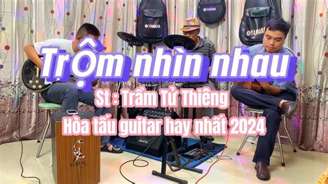 H A T U Guitar Tr M Nh N Nhau St Tr M T Thi Ng Haiphamguitar