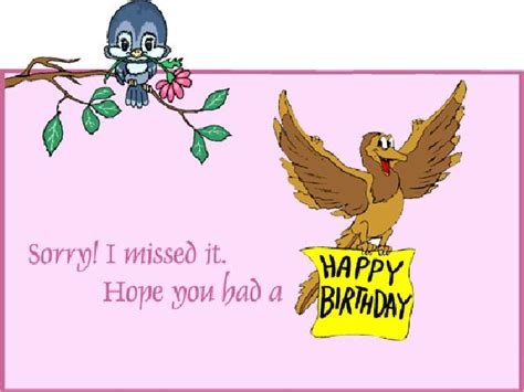 Send Free Ecard Sorry I Missed It Hope You Had A Happy Birthday From