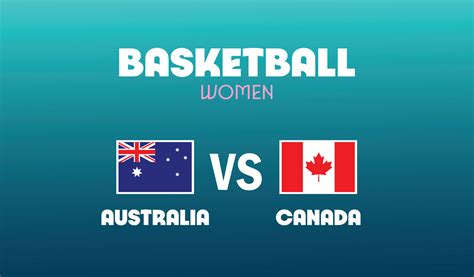 Australia Vs Canada Match Basketball Women Games Sport 2024 Abstract ...