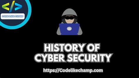 History Of Cyber Security CodeLikeChamp