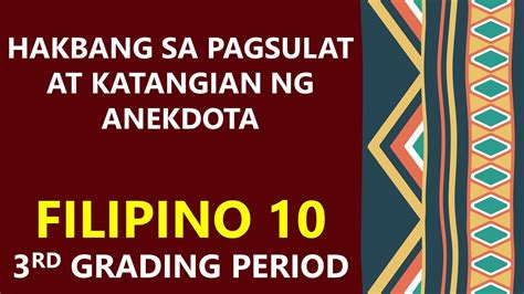 HAKBANG SA PAGSULAT AT KATANGIAN NG ANEKDOTA FILIPINO 10 3RD GRADING