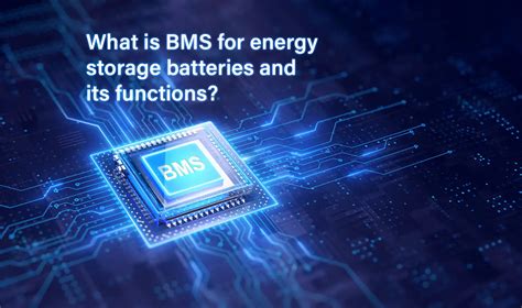 What Is Bms For Energy Storage Batteries And Its Functions