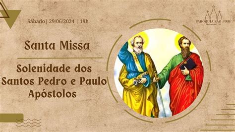 Santa Missa Solenidade dos Santos Pedro e Paulo Apóstolos l Sábado