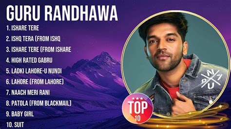 Guru Randhawa Greatest Hits The Best Of Guru Randhawa Top 10