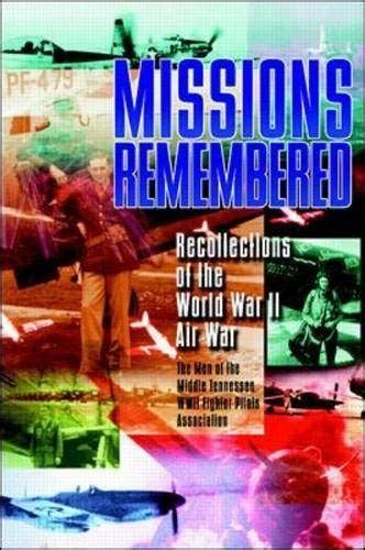 Buy Missions Remembered Recollections Of The World War II Air War Book