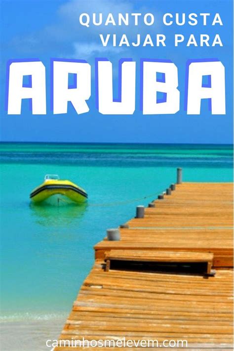 Viajar Para Aruba Custa Caro Mesmo Veja Nossos Gastos Caminhos Me