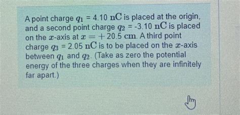 Solved A Point Charge Qı 410 Nc Is Placed At The Origin