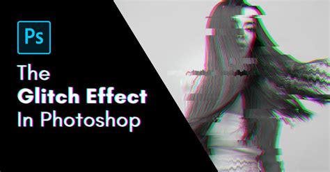 How To Create The Glitch Effect In Photoshop