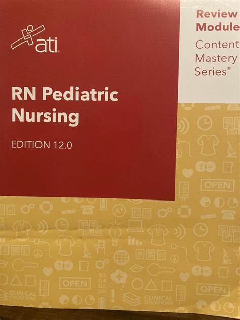 RN Pediatric Nursing Edition 12 0 ATI Review Module Content Mastery