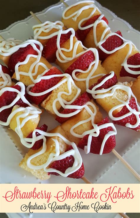 Strawberry Shortcake Kabobs Andrea S Country Home Cookin