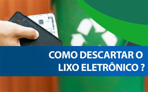 Como Descartar O Lixo Eletr Nico Sucata Digital