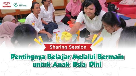 Sharing Session Pentingnya Belajar Melalui Bermain Untuk Anak Usia