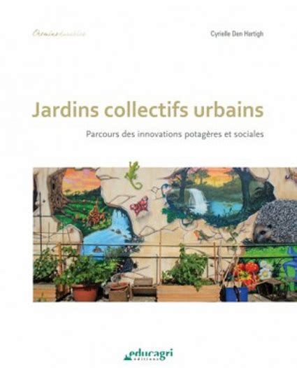 Jardins collectifs urbains parcours des innovations potagères et